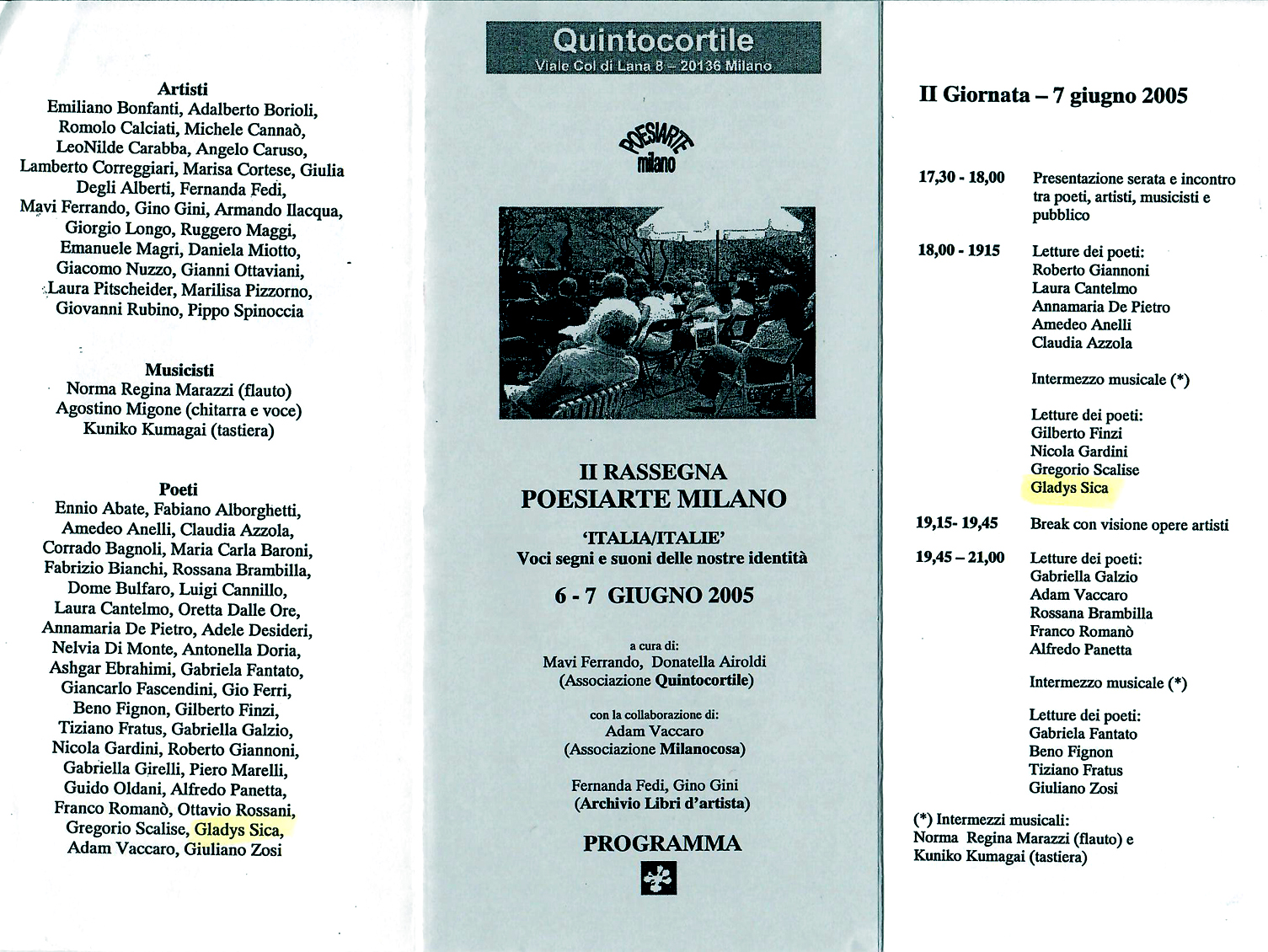 2005 - Reading, II Rassegna 'Italia-Italie', a cura di Quintocortile e Milanocosa, con Finzi, Sica, Vaccaro, Brambilla, Romanò, Fantato, ecc. Milano.