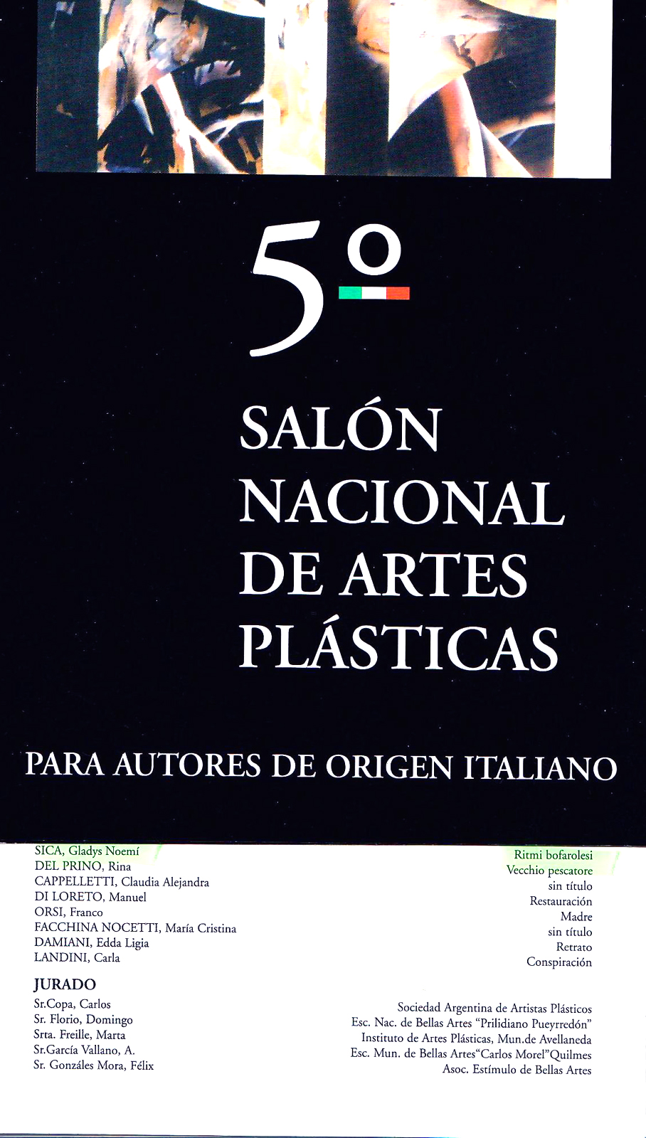 1997 - Collettiva, 5° Salone Nazionale d'Arte per autori di origine italiana, Centro Argentino-Friuliano, Buenos Aires